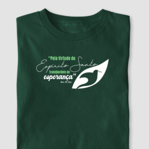 Camiseta “Pela Virtude do Espírito Santo transbordeis de esperança” (Rm 15,13a)