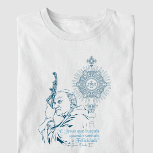 Camsieta "É Jesus que buscais quando sonhais a Felicidade" | Papa João Paulo II