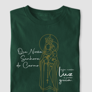 Camiseta Nossa Senhora do Carmo | Seja nossa luz e nosso guia